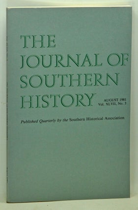 Item #5140025 The Journal of Southern History, Volume 47, Number 3 (August 1981). Sanford W....