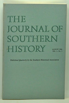 Item #5140041 The Journal of Southern History, Volume 50, Number 3 (August 1984). John B. Boles,...