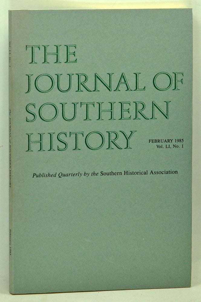 Item #5140044 The Journal of Southern History, Volume 51, Number 1 (February 1985). John B. Boles, Robert F. Durden, Randolph B. Campbell, James Oakes, Don Higginbotham.