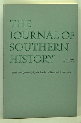 Item #5140045 The Journal of Southern History, Volume 51, Number 2 (May 1985). John B. Boles,...