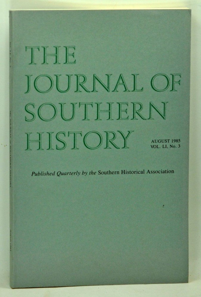 Item #5140046 The Journal of Southern History, Volume 51, Number 3 (August 1985). John B. Boles, Sally McMillen, Dennis C. Rousey, Carl V. Harris.