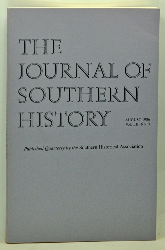 Item #5140050 The Journal of Southern History, Volume 52, Number 3 (August 1986). John B. Boles, Joan R. Gundersen, Paul D. Escott, Jeffrey J. Crow, Adam Fairclough.