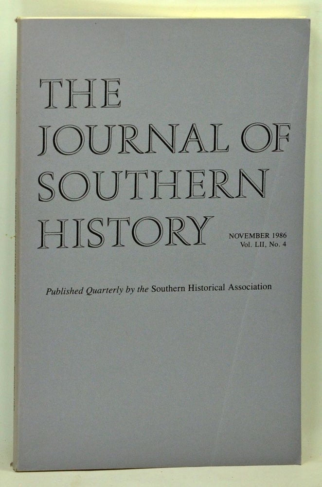 Item #5140051 The Journal of Southern History, Volume 52, Number 4 (November 1986). John B. Boles, Rowland Berthoff, Forrest McDonald, Grady McWhiney, Tamara Miner Haygood, Christopher Waldrep, Brady M. Banta.