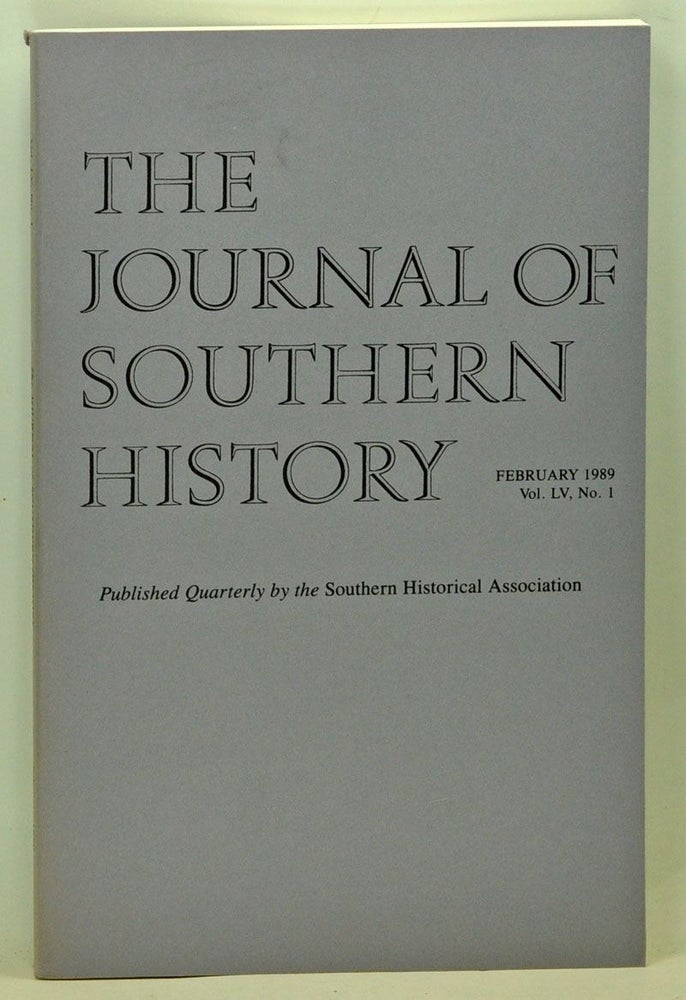 Item #5140060 The Journal of Southern History, Volume 55, Number 1 (February 1989). John B. Boles, Bennett H. Wall, Robert A. Olwell, Michael R. Hyman, Ronald L. Lewis.