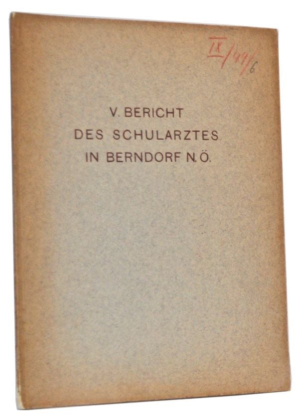 Item #5150011 V. Bericht des Schularztes in Berndorf. Schuljahr 1911/12. Carl Lämel.