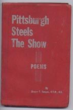 Item #5150047 Pittsburgh Steels the Show: Poems. Grover E. Swoyer