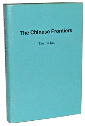 Item #5150048 The Chinese Frontiers. Ting Tsz Kao