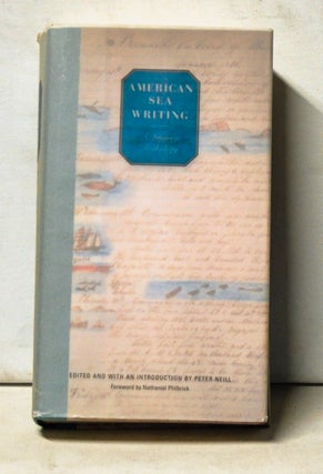 Item #5150053 American Sea Writing: A Literary Anthology. Peter Neill, Nathaniel Philbrick, foreword