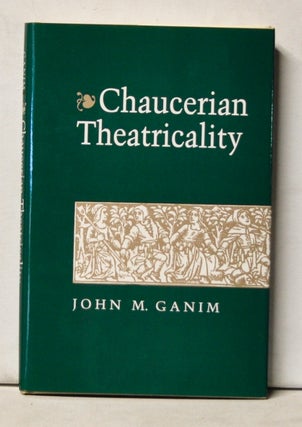 Item #5150056 Chaucerian Theatricality. John M. Ganim