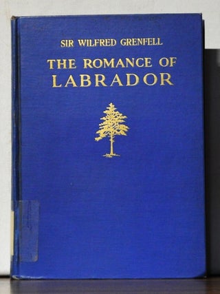 Item #5150074 The Romance of Labrador. Wilfred Grenfell