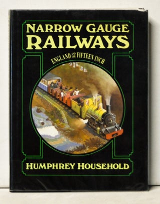 Item #5170046 Narrow Gauge Railways: England and the Fifteen Inch. Humphrey Household