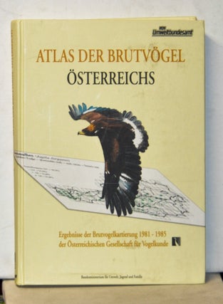 Item #5170048 Atlas der Brutvögel Österreichs. Ergebnisse der Brutvogelkartierung 1981-1985 der...