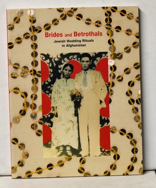 Item #5170051 Brides and Betrothals: Jewish Wedding Rituals in Afghanistan. No'am Bar'am-Ben Yossef