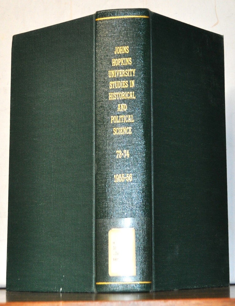 Item #5170056 The Johns Hopkins University Studies in Historical and Political Science, 73rd Series (1955) and 74th Series (1956)l. Nos. 1, 2. Jean T. Joughin, Stuart Weems Bruchey, Elie Adib Salem.