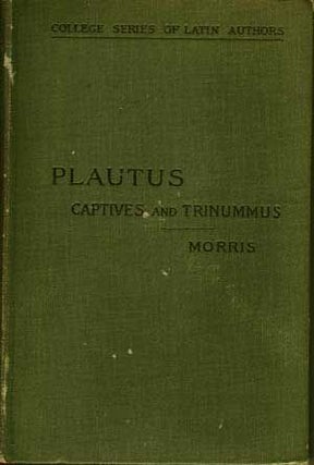 Item #5180006 The Captives and Trinummus of Plautus; College Series of Latin Authors. Plautus, E....