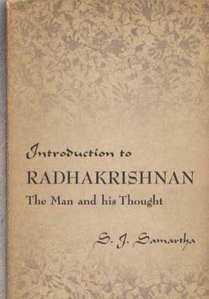 Item #5180043 Introduction to Radhakrishnan: The Man and His Thought. S. J. Samartha