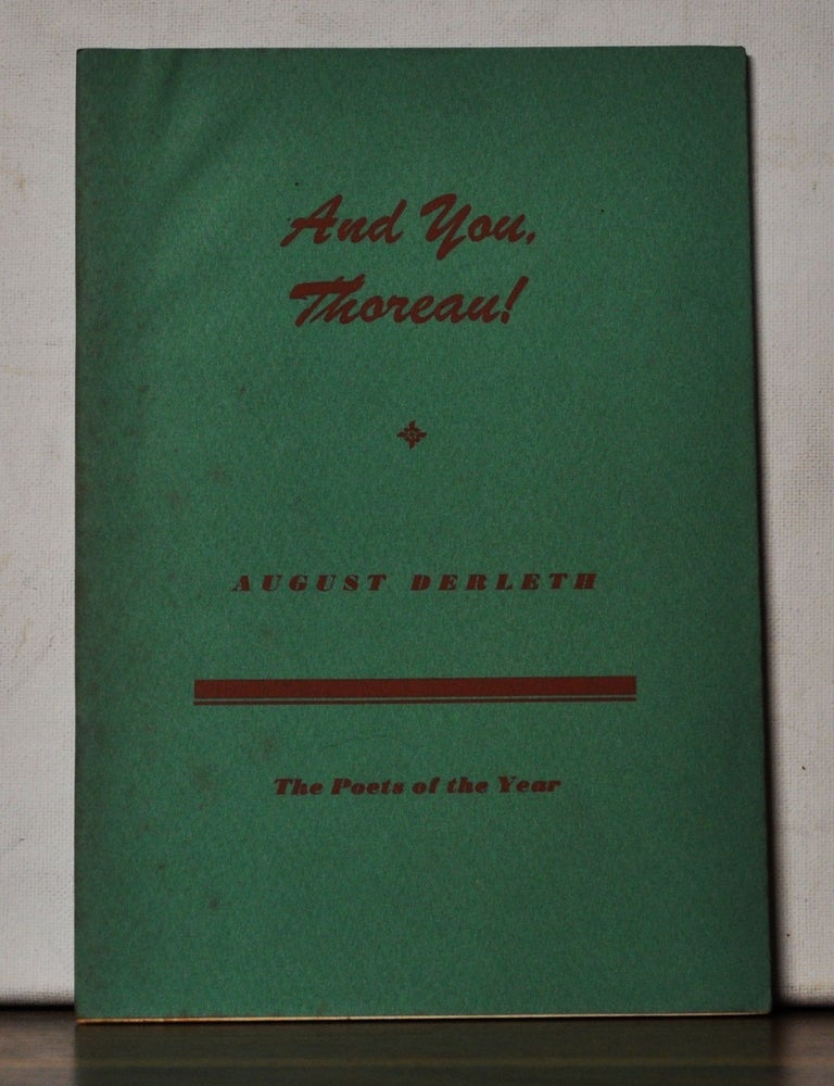 Item #5180121 And You, Thoreau! August Derleth.