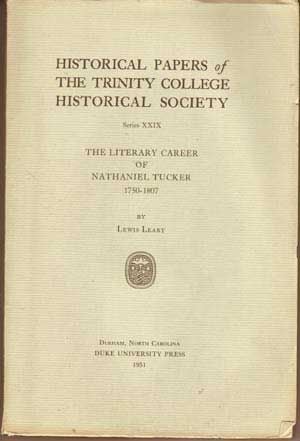 Item #5190052 The Literary Career of Nathaniel Tucker; Historical Papers of the Trinity College Historical Society, Series XXIX. Lewis Leary.