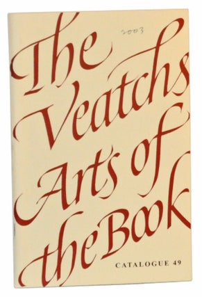 Item #5190056 The Veatchs Arts of the Book. Catalogue 49. Bob and Lynn Veatch