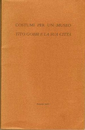 Item #5190057 Costumi Per Un Museo: Tito Gobbi e La Sua Città. Remo Schiavo