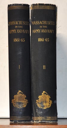 Item #5190076 Massachusetts in the Army and Navy during the War of 1861-65. Volumes I and II....
