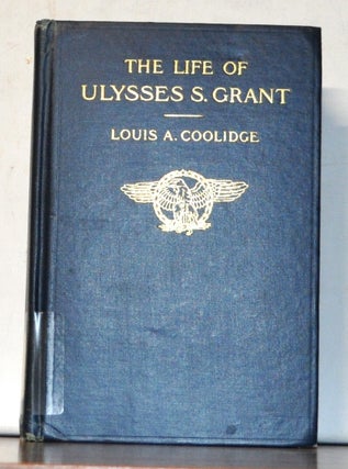 Item #5190080 The Life of Ulysses S. Grant. Centenary Edition. Louis A. Coolidge, James G....