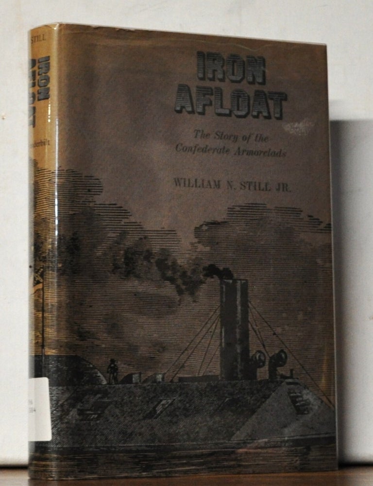 Item #5190085 Iron Afloat: The Story of the Confederate Armorclads. William N. Jr Still.