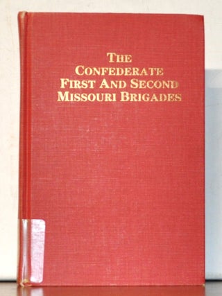 History of the First and Second Missouri Confederate Brigades, 1861-1865, and From Wakarusa to...