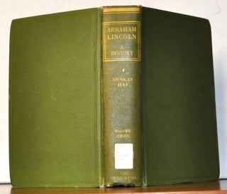 Item #5190088 Abraham Lincoln: A History. Volume 8. John G. Nicolay, John Hay