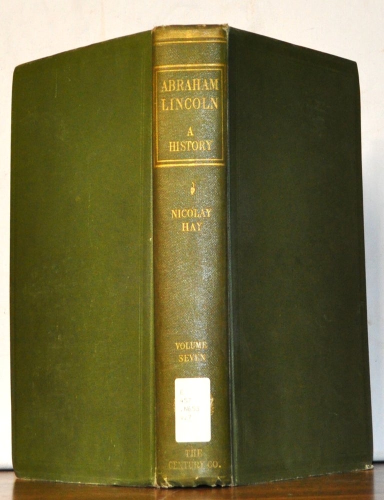 Item #5190089 Abraham Lincoln: A History. Volume 7. John G. Nicolay, John Hay.