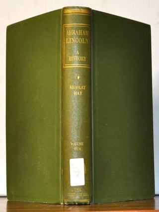 Abraham Lincoln: A History. Volume 10