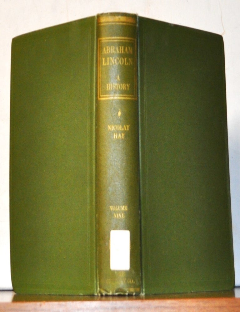 Item #5190091 Abraham Lincoln: A History. Volume 9. John G. Nicolay, John Hay.