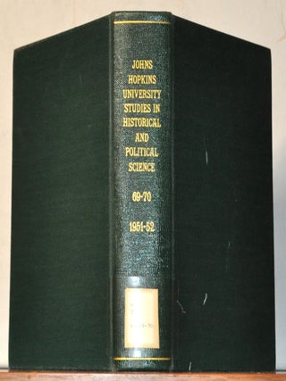 Johns Hopkins University Studies in Historical and Political Science, Volume 69-70