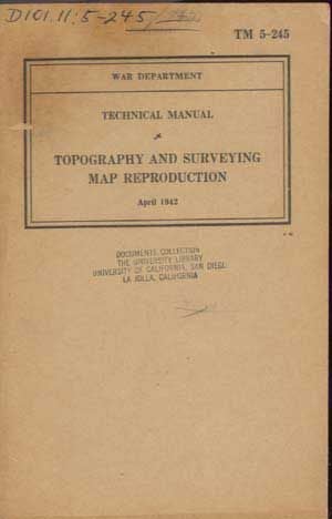 Item #5200019 Technical Manual: Topography and Surveying Map Reproduction in the Field. War Department Chief of Engineers.