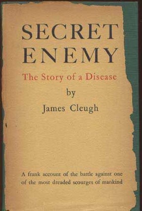 Item #5210039 Secret Enemy: The Story of a Disease. James Cleugh