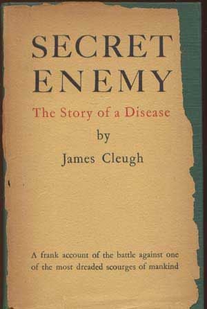 Item #5210039 Secret Enemy: The Story of a Disease. James Cleugh.