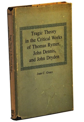 Item #5230009 Tragic Theory in the Critical Works of Thomas Rymer, John Dennis, and John Dryden....