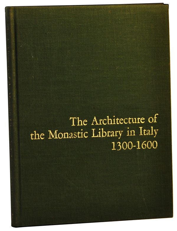 Item #5230015 The Architecture of the Monastic Library in Italy 1300-1600. James F. O'Gorman.
