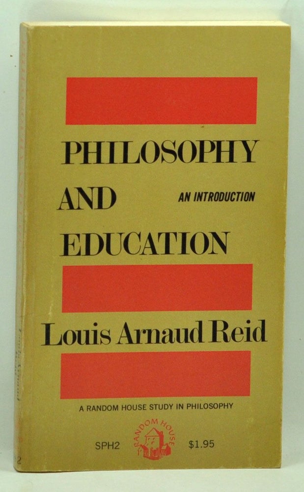 Item #5230029 Philosophy and Education: An Introduction. Louis Arnaud Reid.