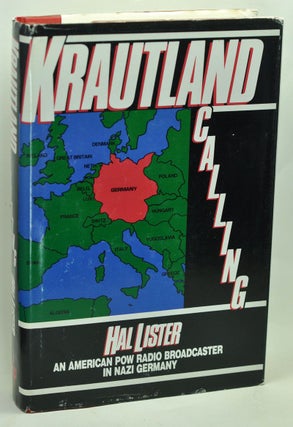 Item #5240011 Krautland Calling: An American POW Radio Broadcaster in Nazi Germany. Hal Lister
