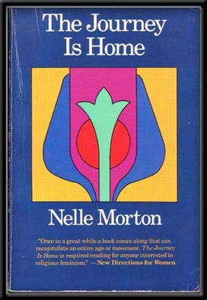 Item #5240051 The Journey Is Home. Nelle Morton