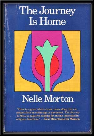 Item #5240051 The Journey Is Home. Nelle Morton.