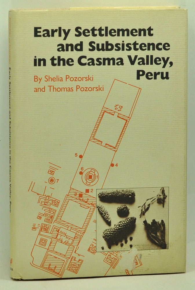 Item #5250018 Early Settlement and Subsistence in the Casma Valley, Peru. Shelia Pozorski, Thomas.
