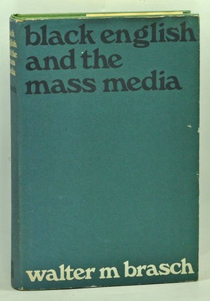 Item #5250019 Black English and the Mass Media. Walter M. Brasch