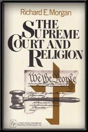 Item #5250021 The Supreme Court and Religion. Richard E. Morgan