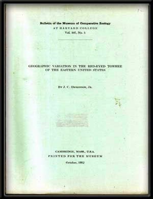 Item #5270001 Geographic Variation in the Red-Eyed Towhee of the Eastern United States; Bulletin of the Museum of Comparative Zoology at Harvard College, Vol. 107, No. 5 (October, 1952). J. C. Dickinson, Joshua Clifton.