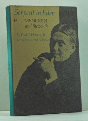 Item #5270006 Serpent in Eden: H. L. Mencken and the South. Fred C. Jr. Hobson, Gerald W....
