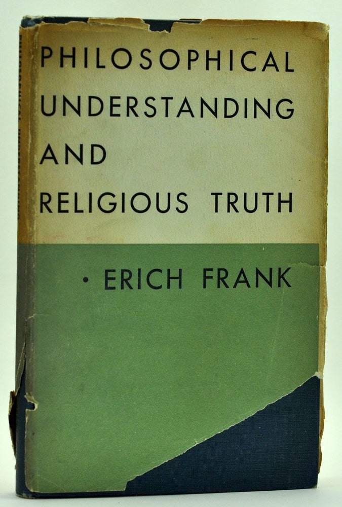 Item #5270032 Philosophical Understanding and Religious Truth. Erich Frank.