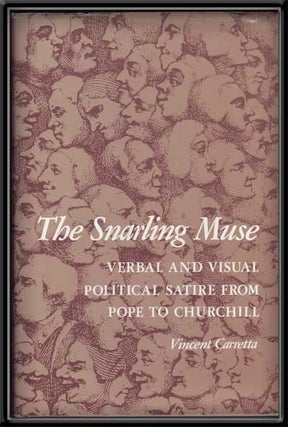Item #5270039 The Snarling Muse: Verbal and Visual Political Satire from Pope to Churchill....