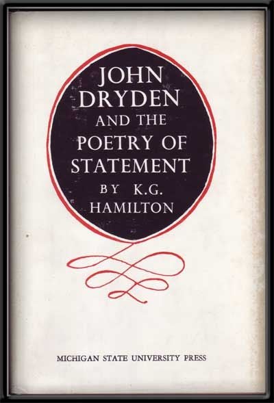 Item #5270044 John Dryden and the Poetry of Statement. K. G. Hamilton.